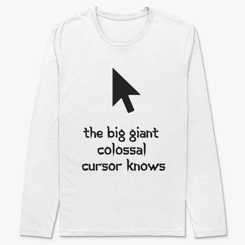 Big Giant Colossal Cursor Knows